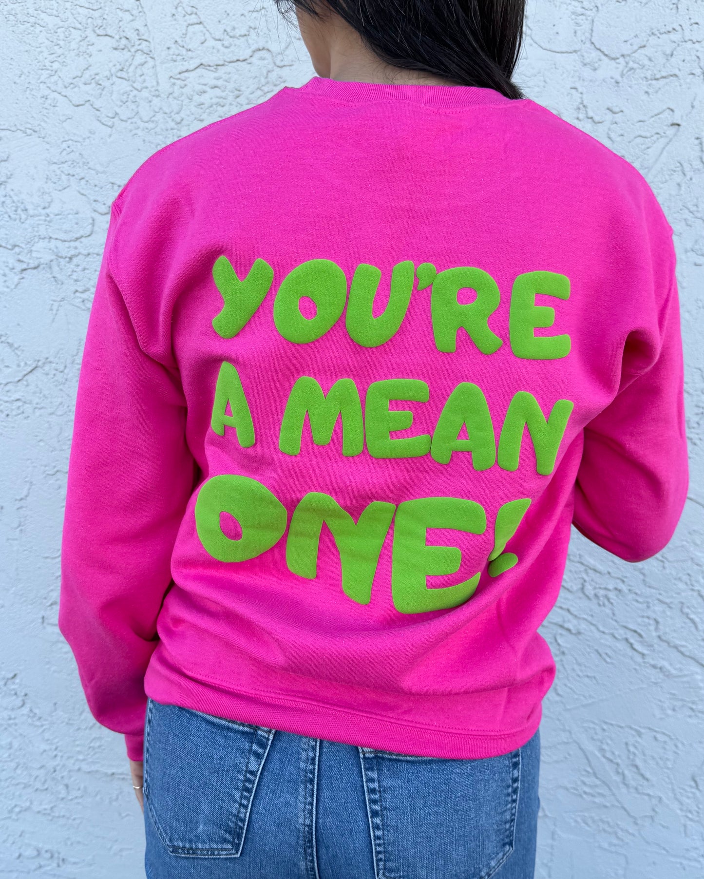 You're a mean one Sweatshirt